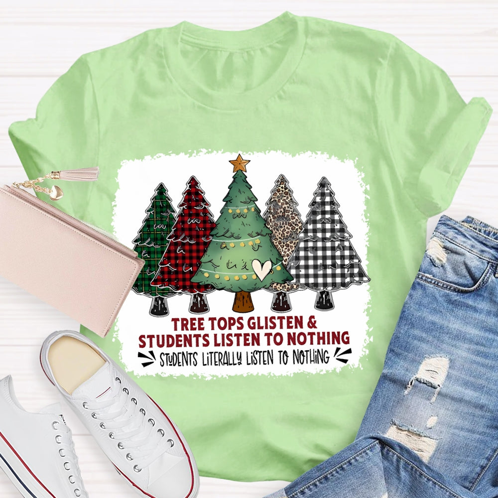 Tree Tops Glisten And Students Listen To Nothing Christmas Tree T-shirt
