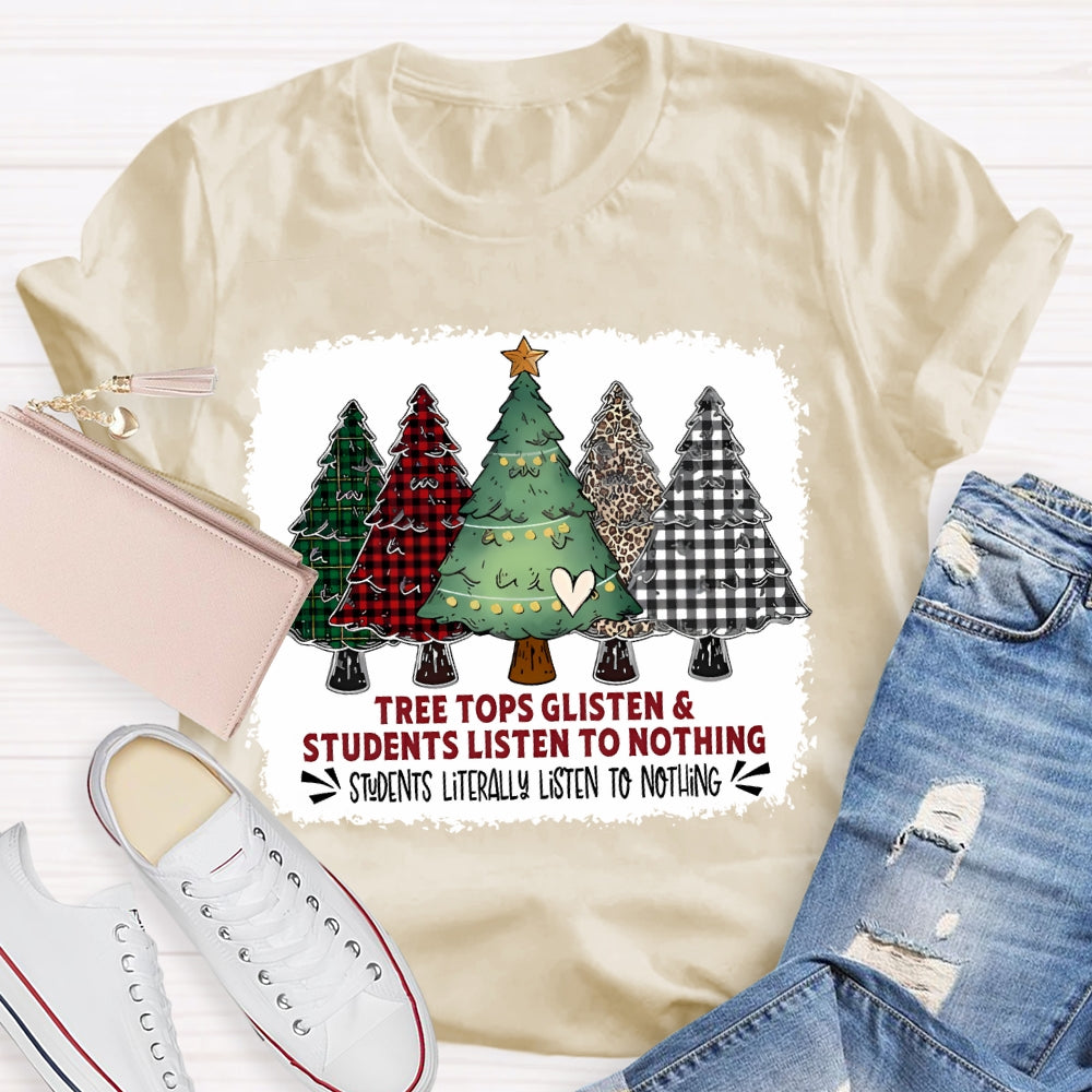 Tree Tops Glisten And Students Listen To Nothing Christmas Tree T-shirt