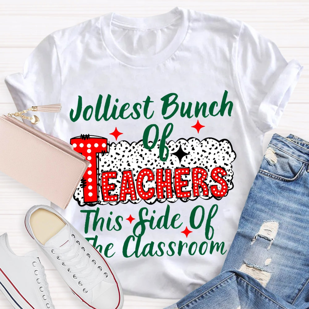Jolliest Bunch Of Teachers This Side Of The Classroom Christmas T-shirt