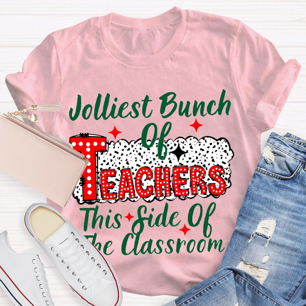Jolliest Bunch Of Teachers This Side Of The Classroom Christmas T-shirt