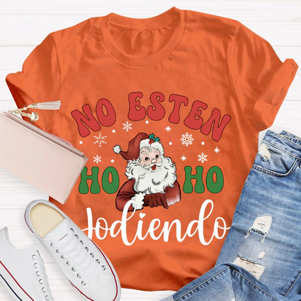 No Estan Ho Ho Jodiendo Santa Claus Christmas Bilingual Teacher T-shirt 2510001489