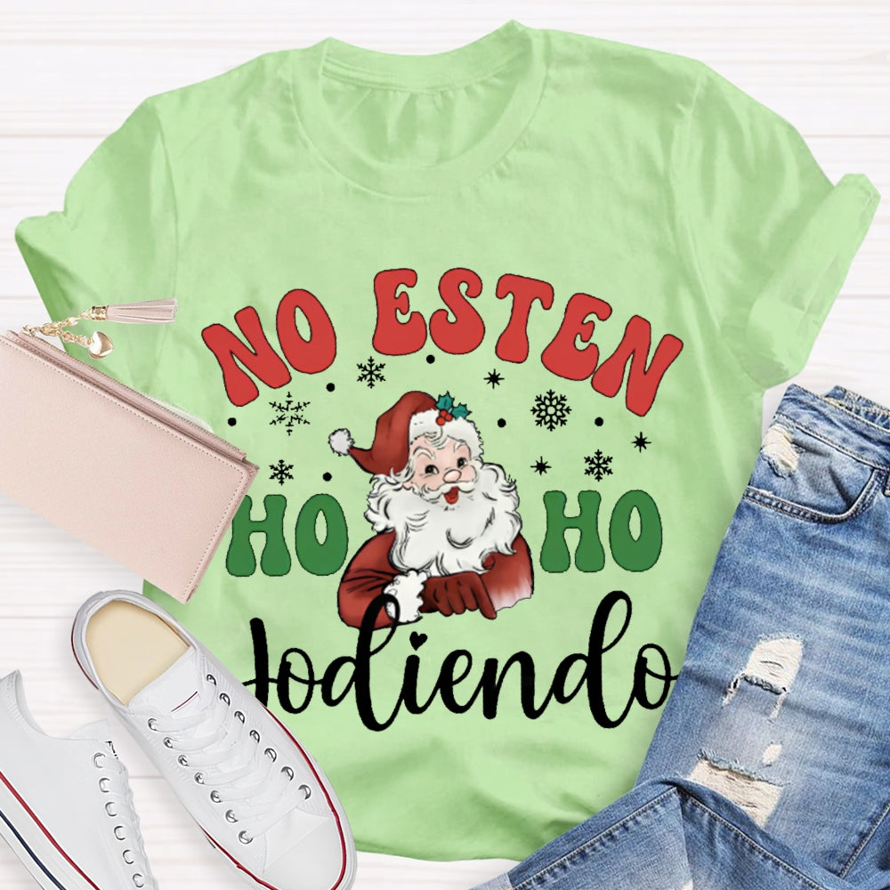 No Estan Ho Ho Jodiendo Santa Claus Christmas Bilingual Teacher T-shirt 2510001489