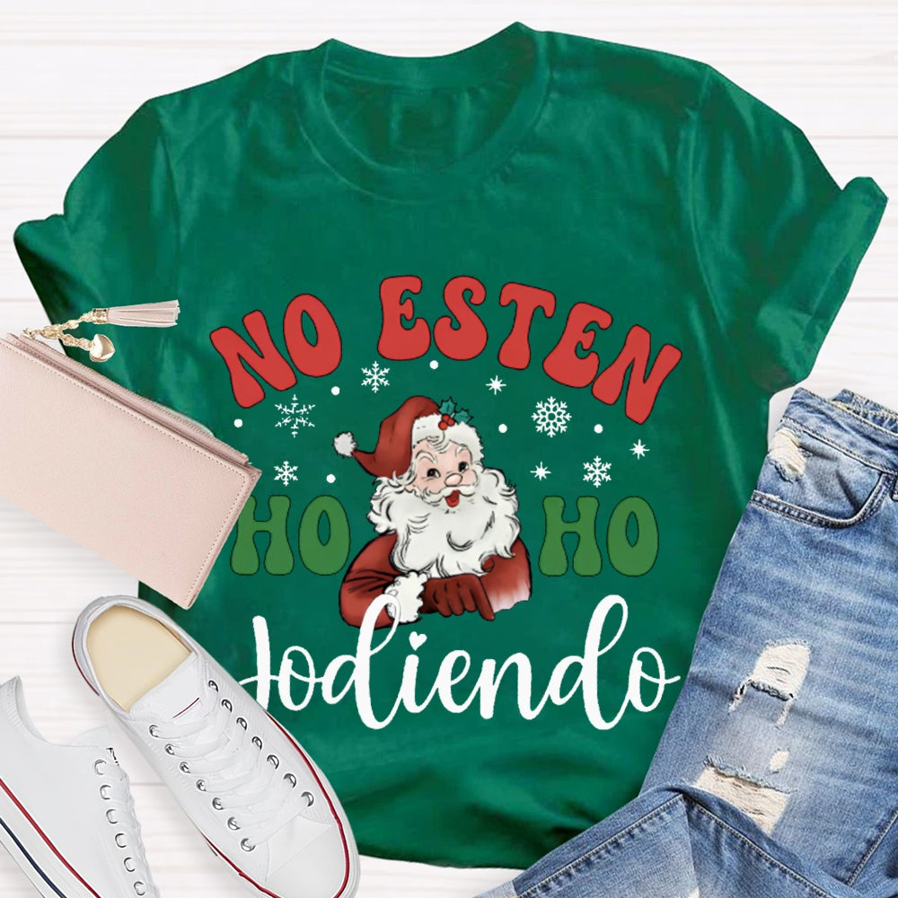 No Estan Ho Ho Jodiendo Santa Claus Christmas Bilingual Teacher T-shirt 2510001489