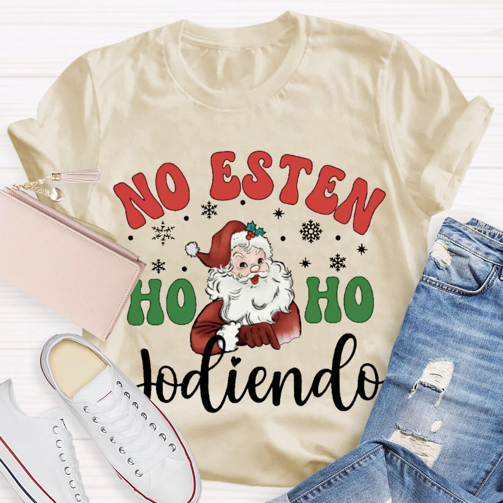 No Estan Ho Ho Jodiendo Santa Claus Christmas Bilingual Teacher T-shirt 2510001489