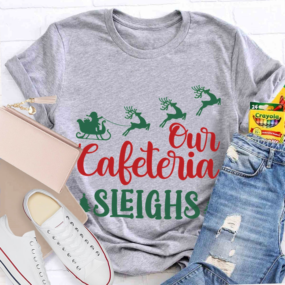 Our Cafeteria Sleighs Christmas Elk And Christmas Tree T-shirt