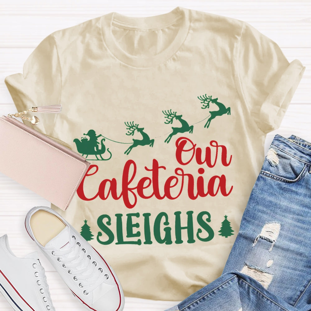 Our Cafeteria Sleighs Christmas Elk And Christmas Tree T-shirt