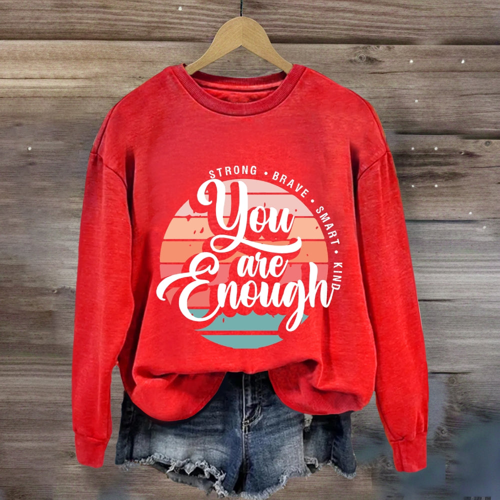 You Are Enough Strong Brave Sweatshirt