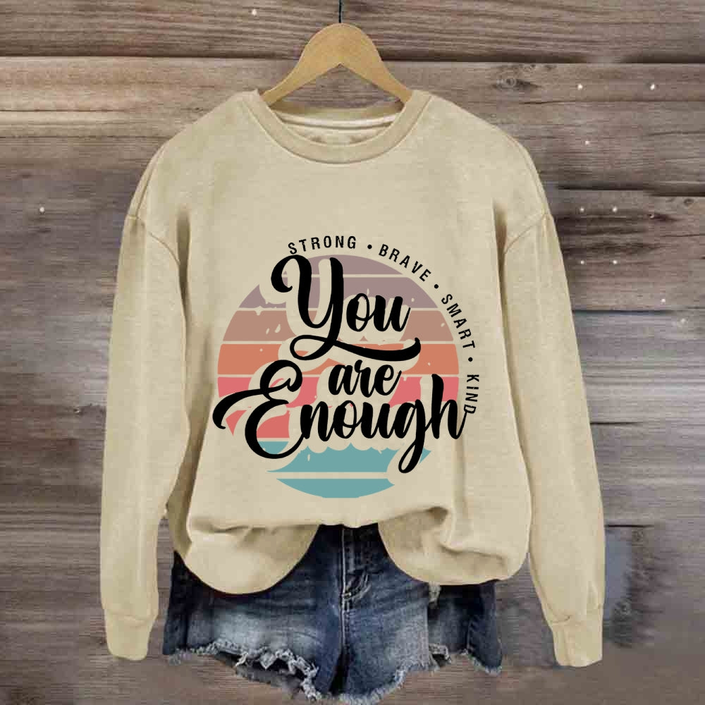 You Are Enough Strong Brave Sweatshirt