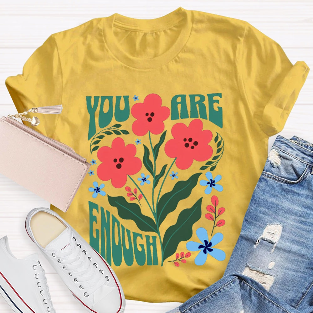 You Are Enough Colorful Flower Prints T-shirt