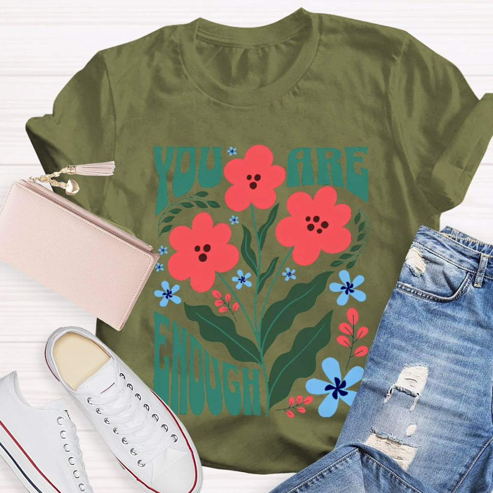 You Are Enough Colorful Flower Prints T-shirt
