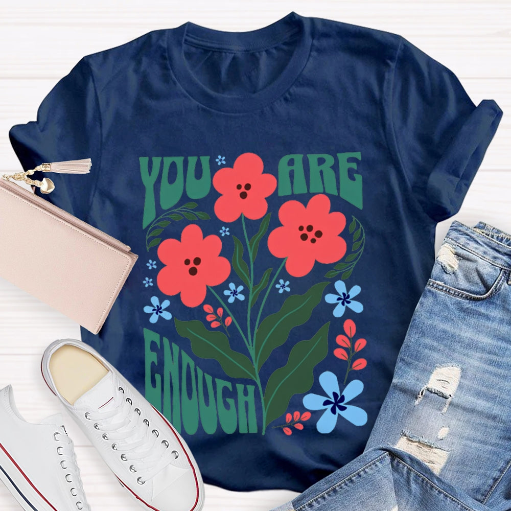 You Are Enough Colorful Flower Prints T-shirt