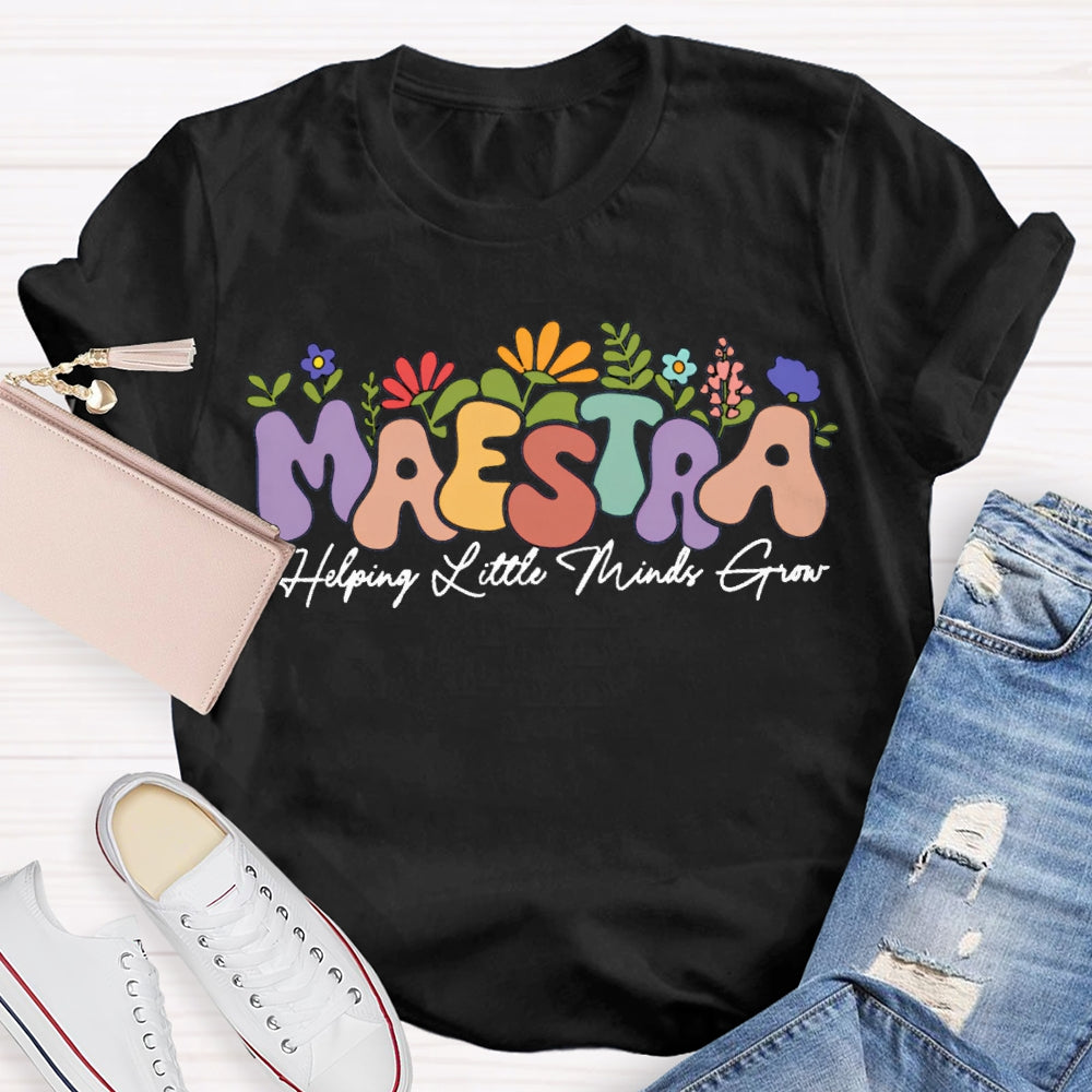 Maestra Helping Little Things Grow Colorful Fonts And Flowers T-shirt