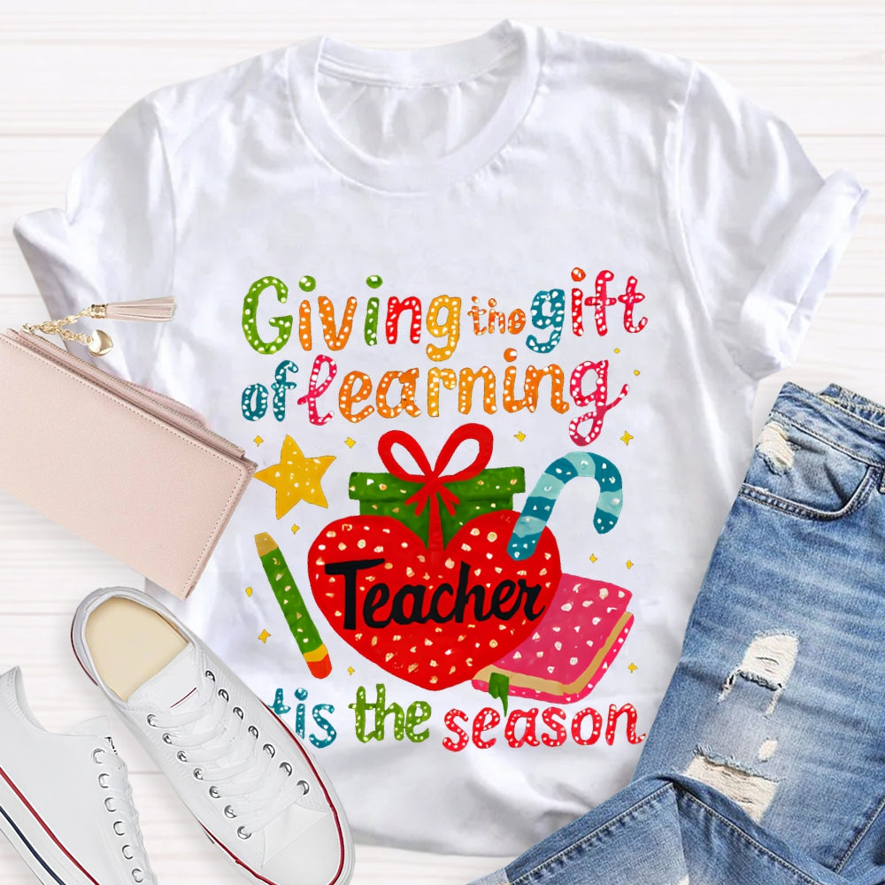 Giving The Gift Of Learning Teacher Tis The Season Christmas Vibes T-shirt