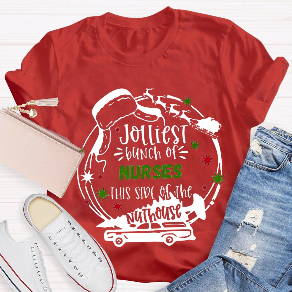 Jolliest Bunch Of Nurses This Side Of The Nuthouse Christmas T-shirt