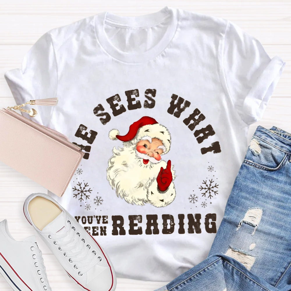 He Sees What You'Ve Been Reading Santa Claus T-shirt
