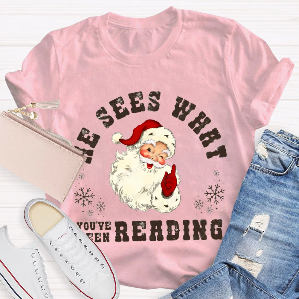 He Sees What You'Ve Been Reading Santa Claus T-shirt