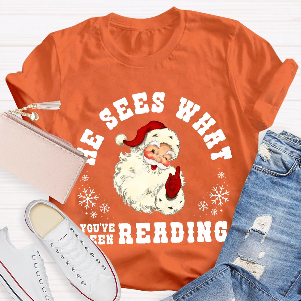 He Sees What You'Ve Been Reading Santa Claus T-shirt