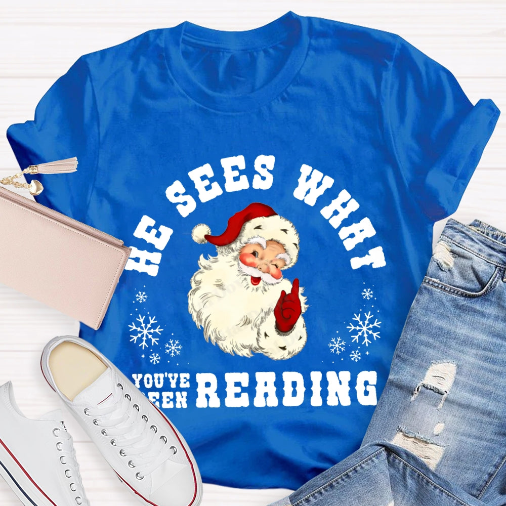 He Sees What You'Ve Been Reading Santa Claus T-shirt