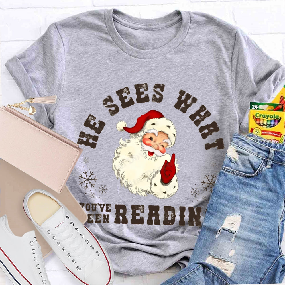 He Sees What You'Ve Been Reading Santa Claus T-shirt