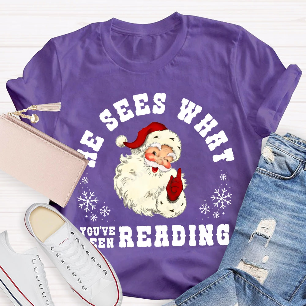 He Sees What You'Ve Been Reading Santa Claus T-shirt