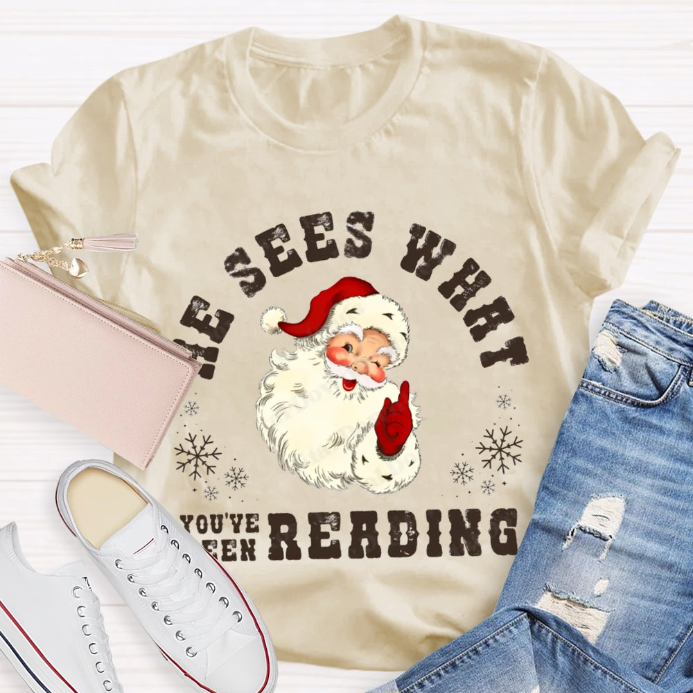 He Sees What You'Ve Been Reading Santa Claus T-shirt