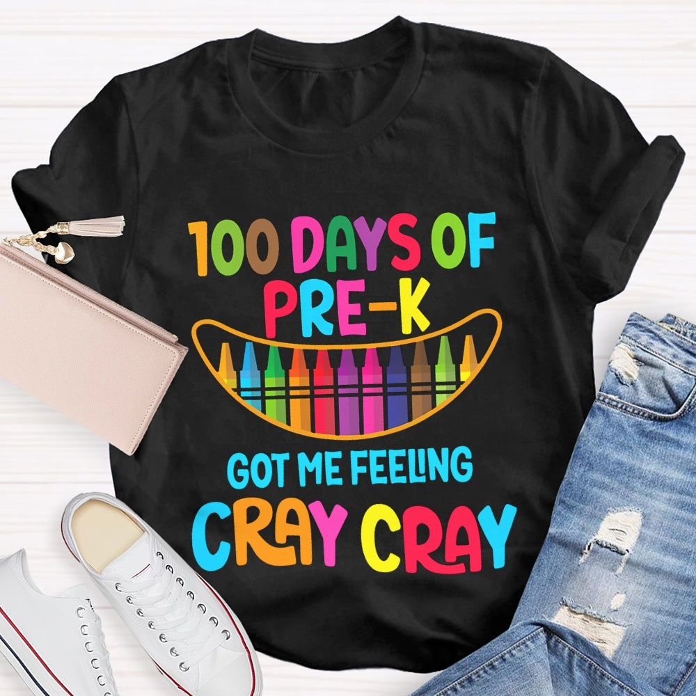 100 Days Of Pre-K Got Me Feeling Cray Cray T-shirt