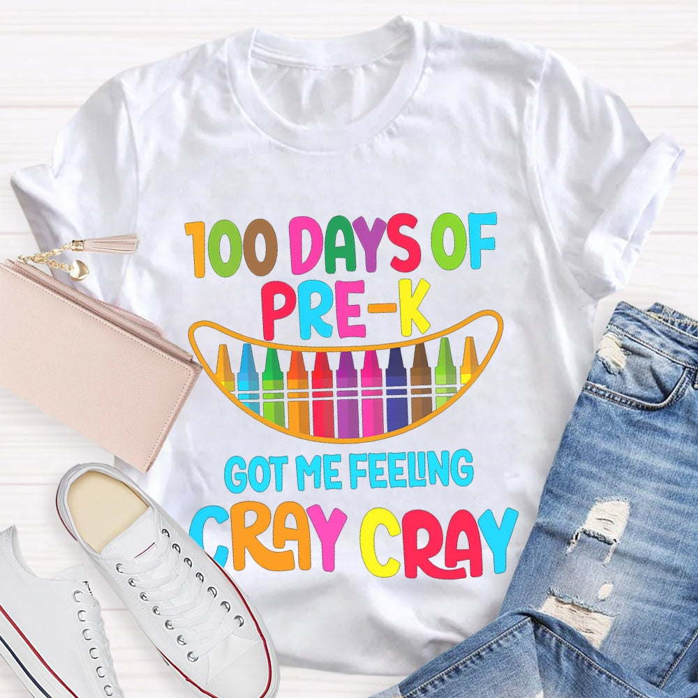 100 Days Of Pre-K Got Me Feeling Cray Cray T-shirt