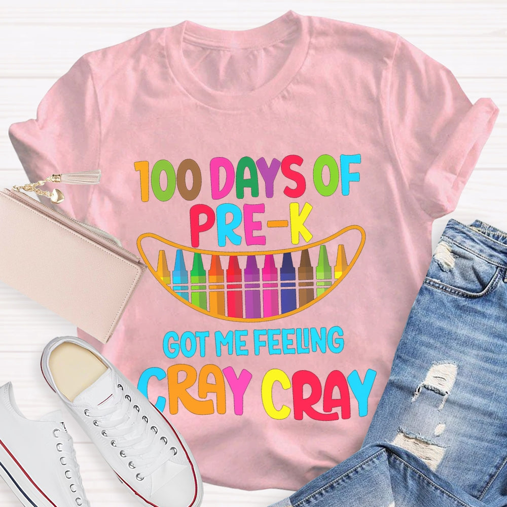 100 Days Of Pre-K Got Me Feeling Cray Cray T-shirt