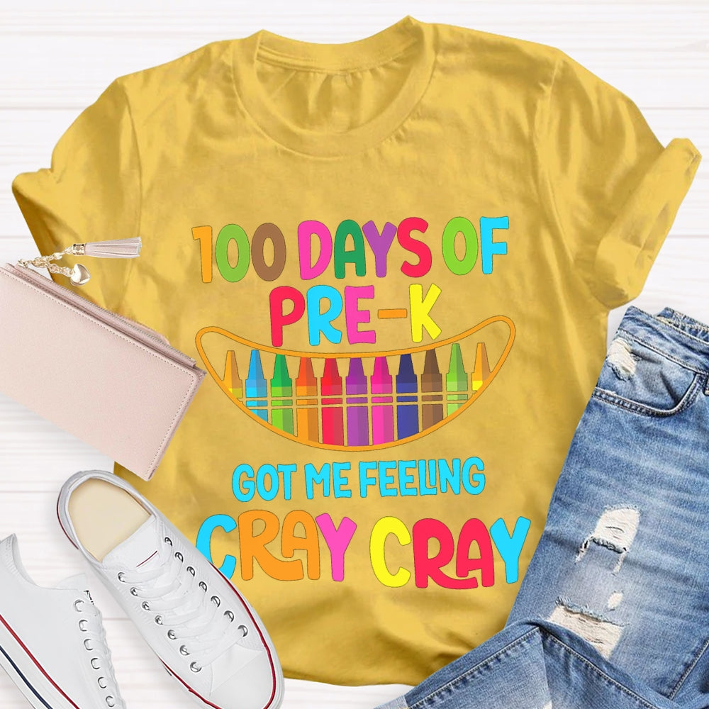 100 Days Of Pre-K Got Me Feeling Cray Cray T-shirt