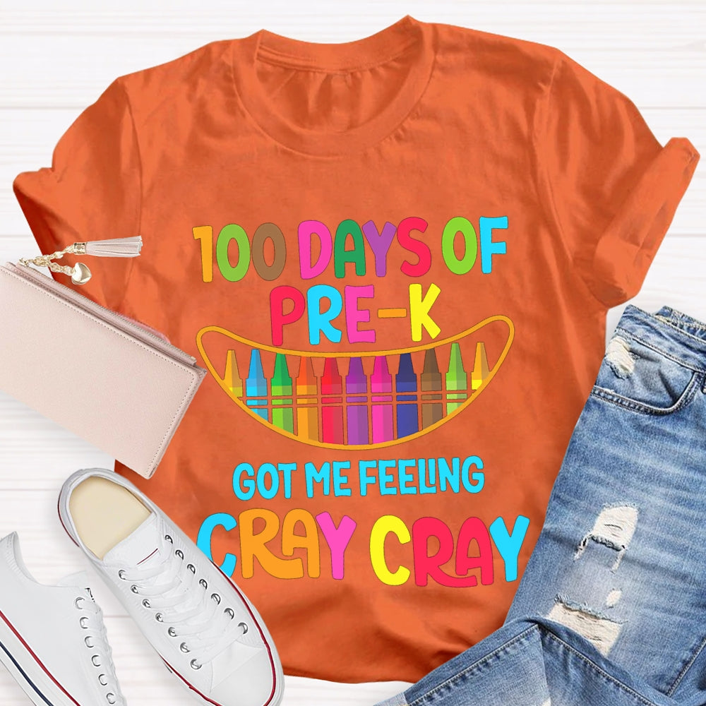 100 Days Of Pre-K Got Me Feeling Cray Cray T-shirt