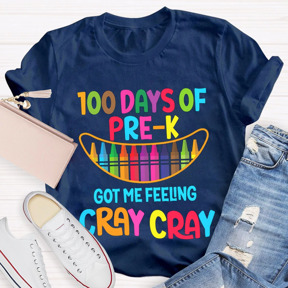 100 Days Of Pre-K Got Me Feeling Cray Cray T-shirt