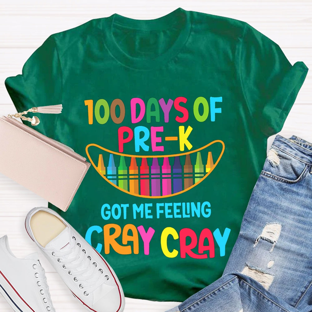 100 Days Of Pre-K Got Me Feeling Cray Cray T-shirt