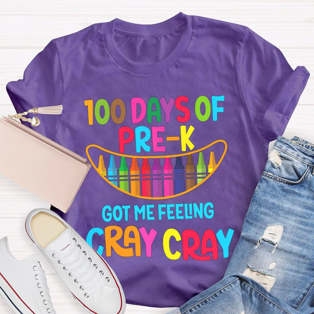 100 Days Of Pre-K Got Me Feeling Cray Cray T-shirt