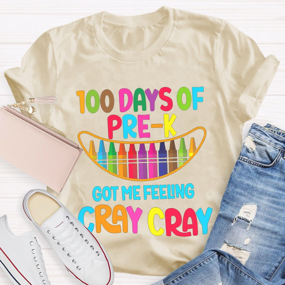 100 Days Of Pre-K Got Me Feeling Cray Cray T-shirt