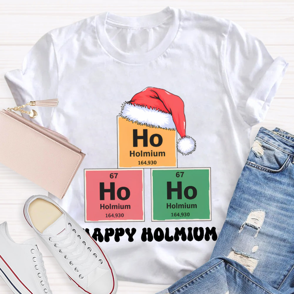 Ho Ho Ho Happy Holmium Science Teacher Christmas T-shirt