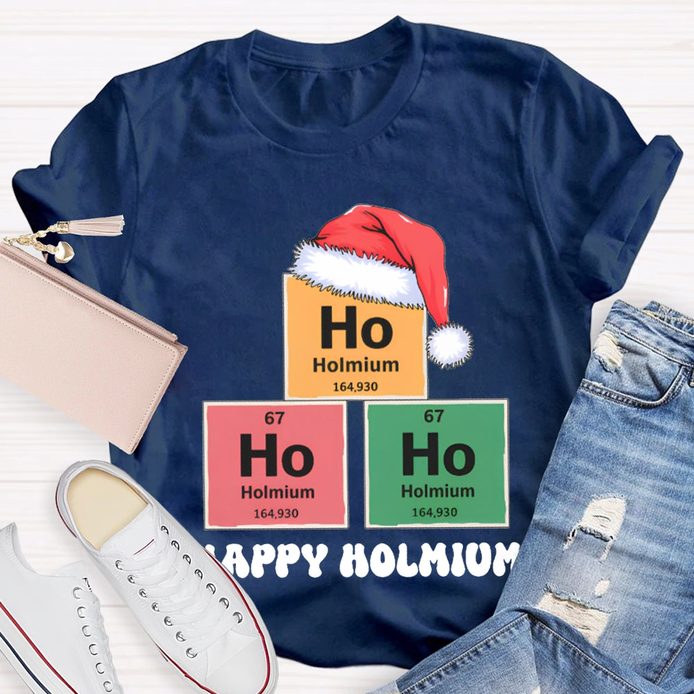 Ho Ho Ho Happy Holmium Science Teacher Christmas T-shirt