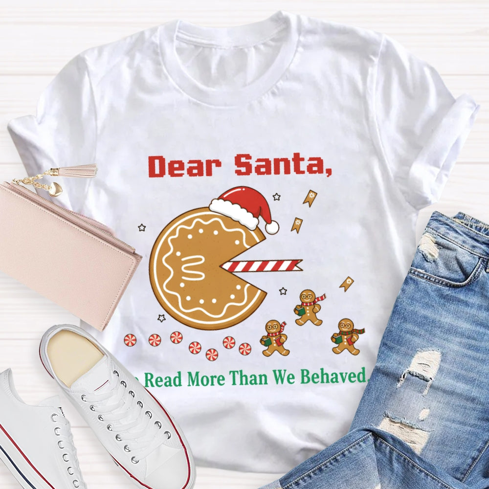 Dear Santa We Read More Than We Behaved T-shirt