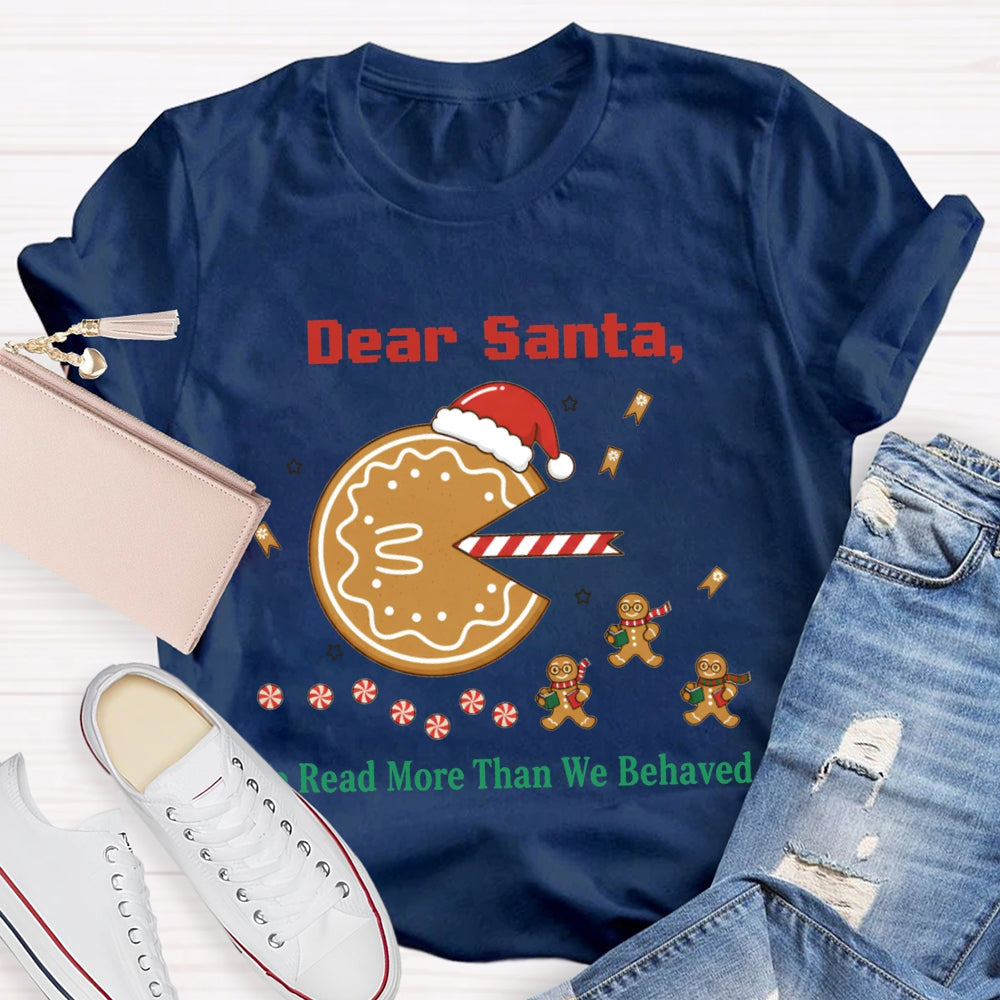 Dear Santa We Read More Than We Behaved T-shirt