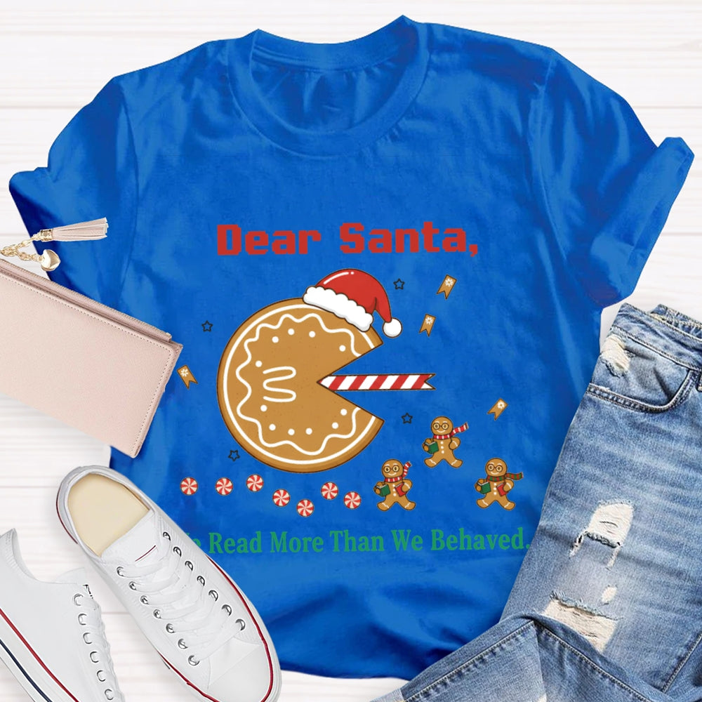 Dear Santa We Read More Than We Behaved T-shirt