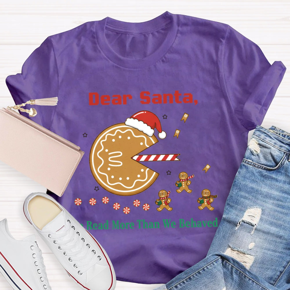Dear Santa We Read More Than We Behaved T-shirt