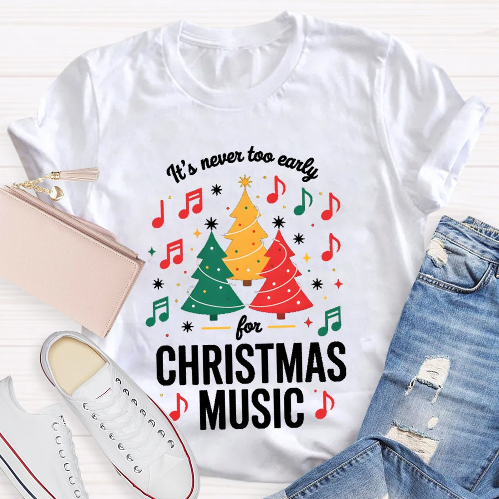 It'S Never To Early For Christmas Music T-shirt