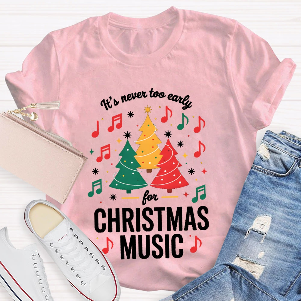 It'S Never To Early For Christmas Music T-shirt