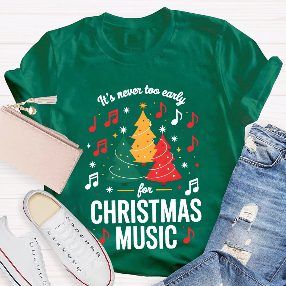 It'S Never To Early For Christmas Music T-shirt