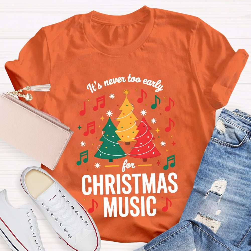 It'S Never To Early For Christmas Music T-shirt