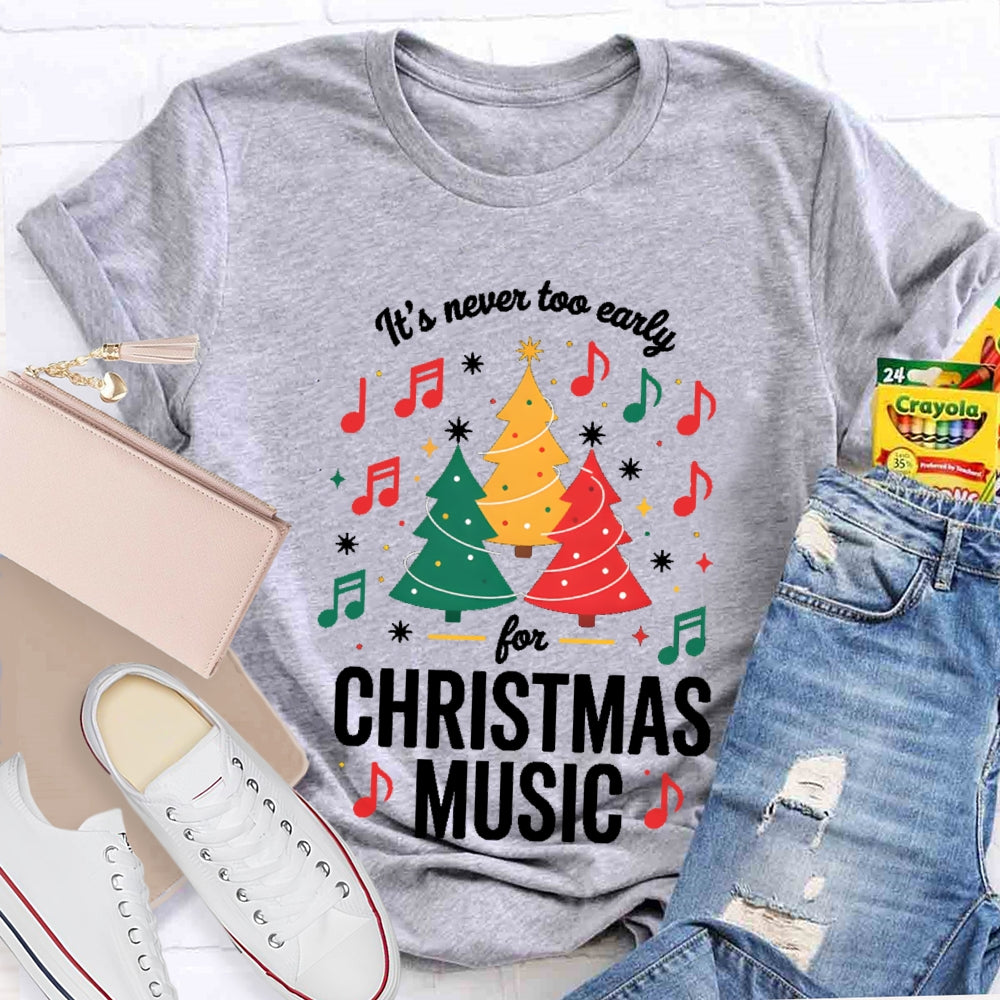 It'S Never To Early For Christmas Music T-shirt
