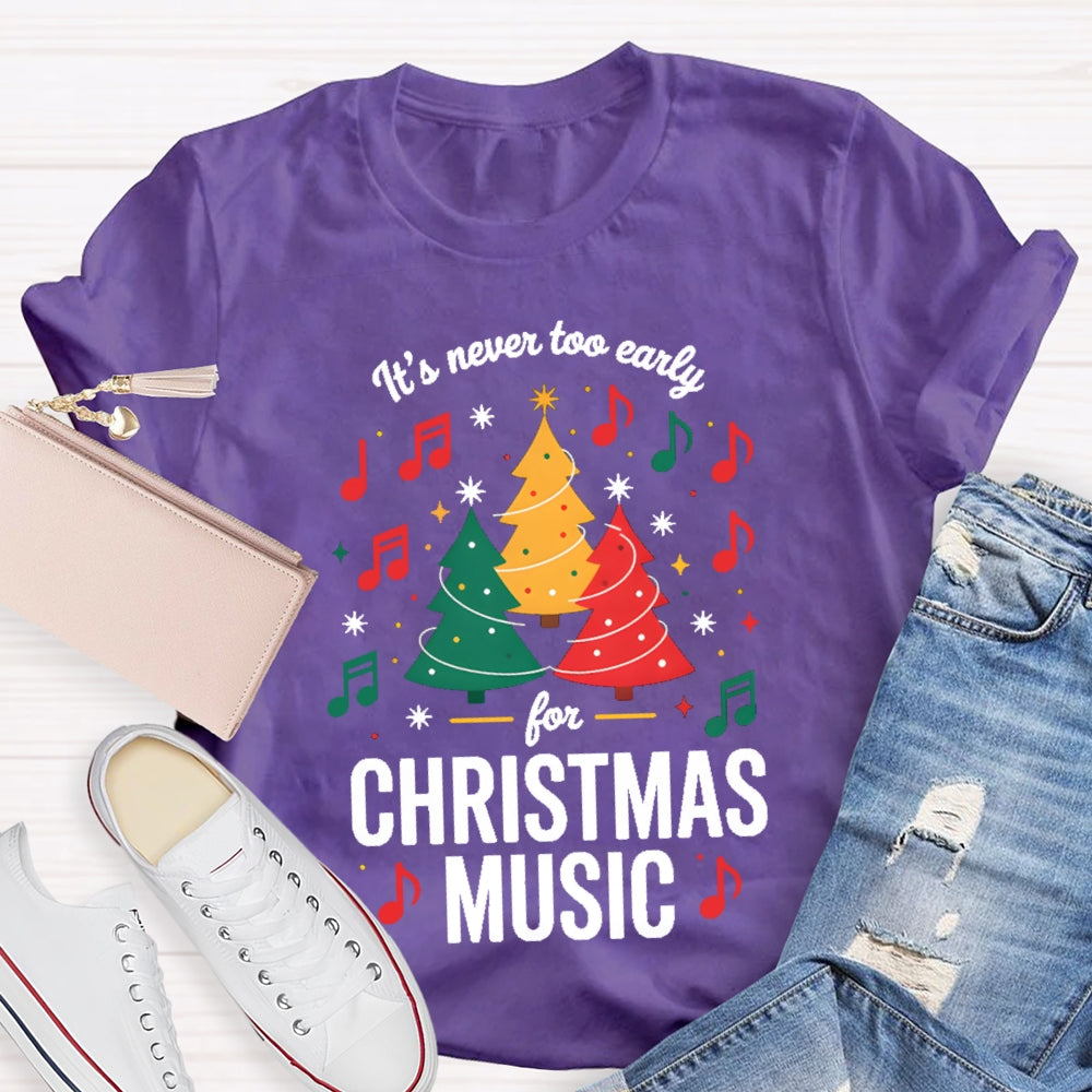 It'S Never To Early For Christmas Music T-shirt