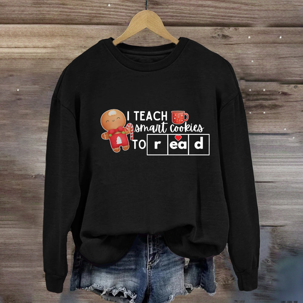 I Teach Smart Cookies To Read Sweatshirt