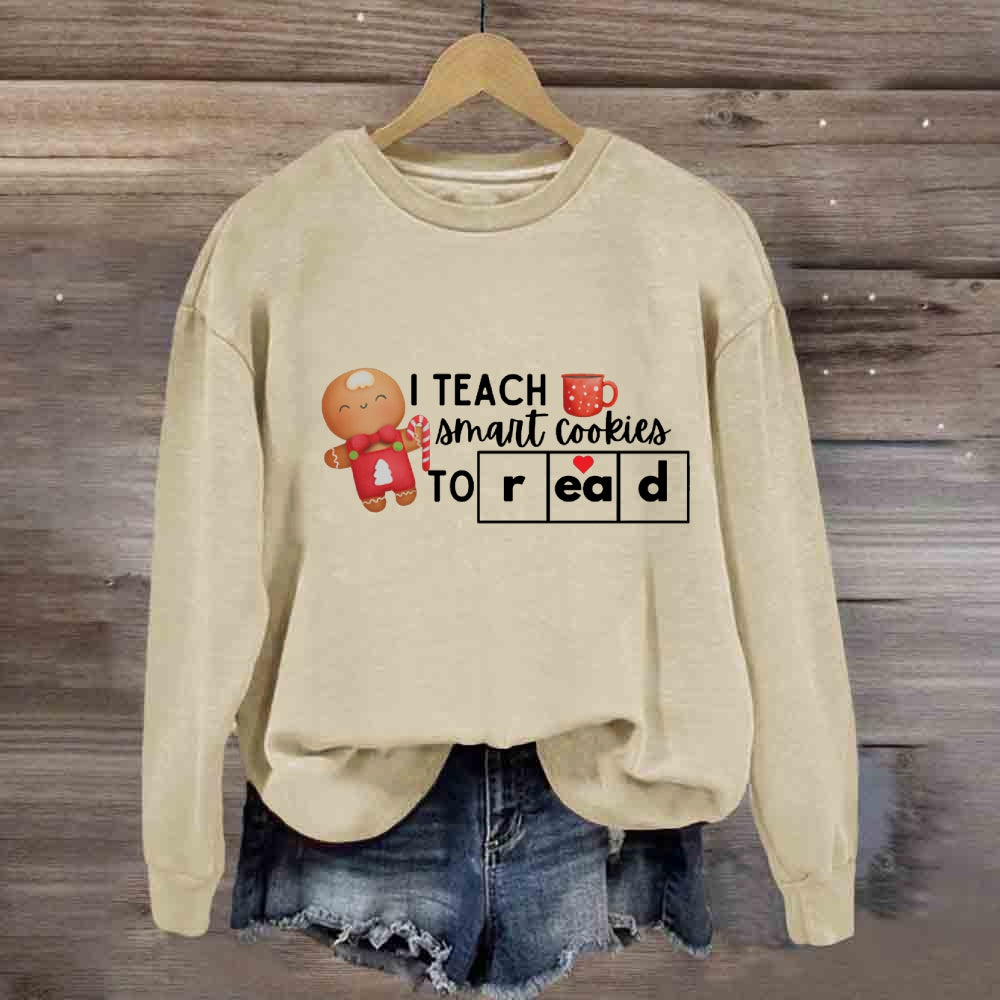 I Teach Smart Cookies To Read Sweatshirt
