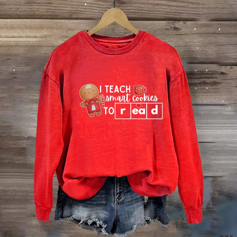 I Teach Smart Cookies To Read Sweatshirt