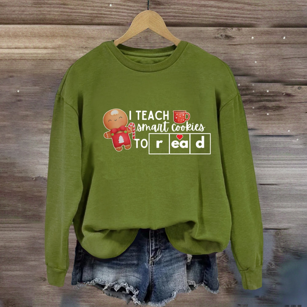 I Teach Smart Cookies To Read Sweatshirt